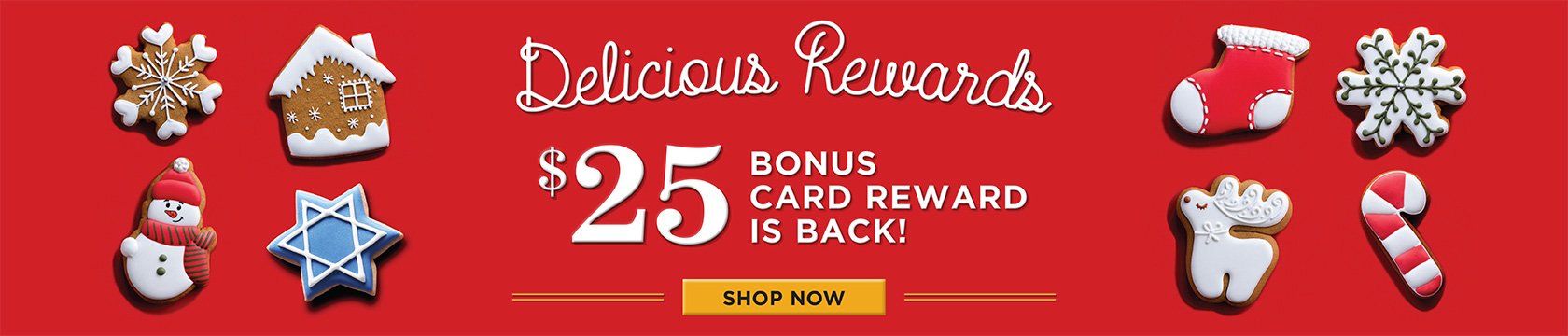Delicious Rewards - $25 bonus card reward is back - shop now!